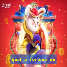 qual a fortuna de fernandin oig